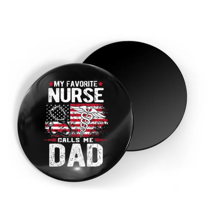 My Favorite Nurse Calls Me Dad Fathers Day Magnet