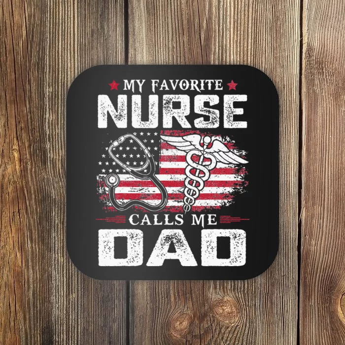 My Favorite Nurse Calls Me Dad Dad Fathers Day Coaster