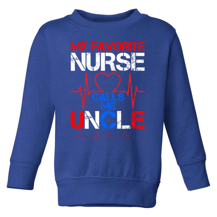 My Favorite Nurse Calls Me Uncle Cool Vintage Nurse Uncle Gift Toddler Sweatshirt