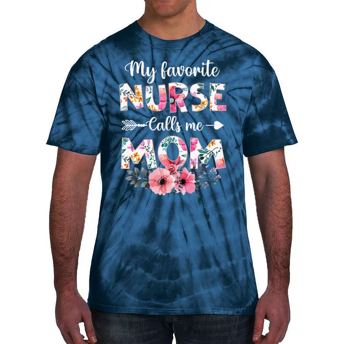 My Favorite Nurse Calls Me Mom Nursing Mom Mothers Day Tie-Dye T-Shirt