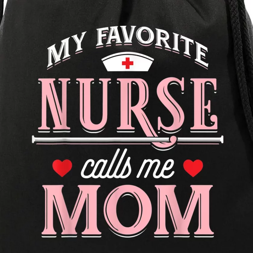 My Favorite Nurse Calls Me Mom Nurse Mother Gift Drawstring Bag