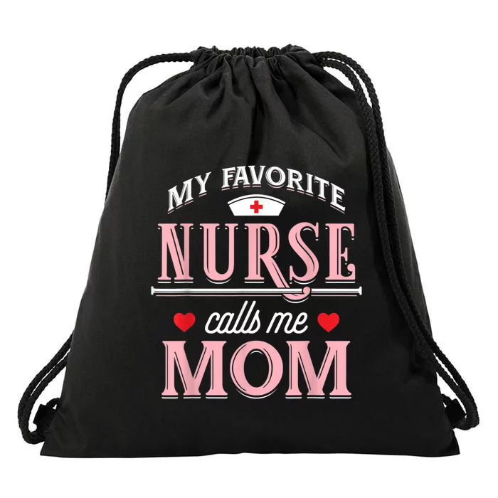 My Favorite Nurse Calls Me Mom Nurse Mother Gift Drawstring Bag