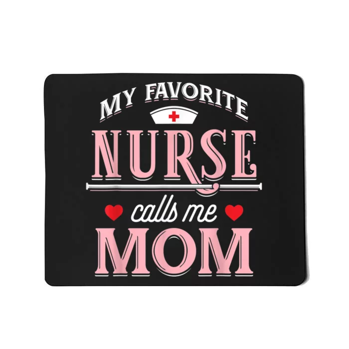 My Favorite Nurse Calls Me Mom Nurse Mother Gift Mousepad