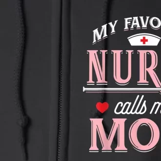 My Favorite Nurse Calls Me Mom Nurse Mother Gift Full Zip Hoodie