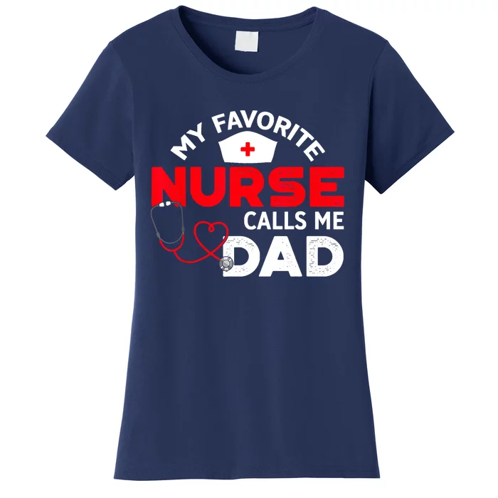 My Favorite Nurse Calls Me Dad Father's Day Nursing Women's T-Shirt