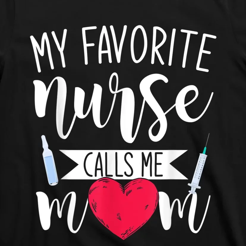 My Favorite Nurse Calls Me Mom Nursery Mother Nurse T-Shirt