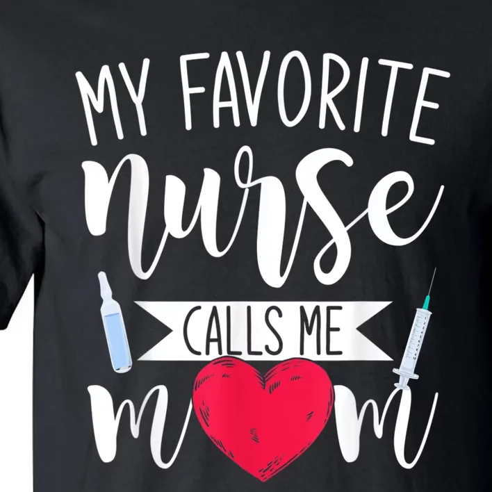 My Favorite Nurse Calls Me Mom Nursery Mother Nurse Tall T-Shirt