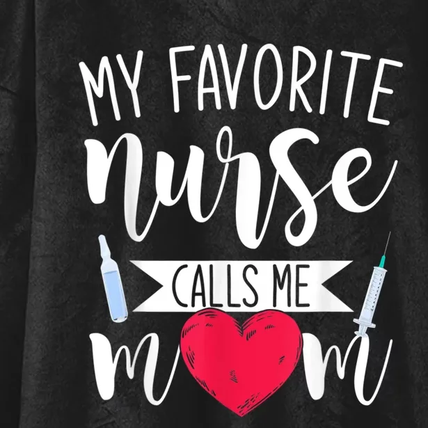 My Favorite Nurse Calls Me Mom Nursery Mother Nurse Hooded Wearable Blanket