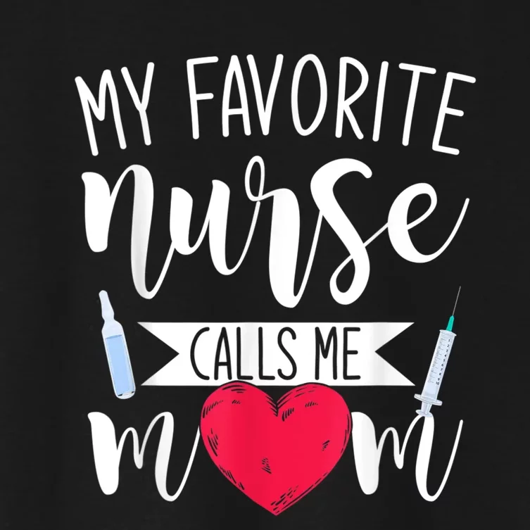 My Favorite Nurse Calls Me Mom Nursery Mother Nurse Women's Crop Top Tee