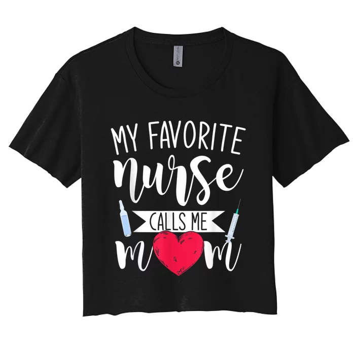 My Favorite Nurse Calls Me Mom Nursery Mother Nurse Women's Crop Top Tee