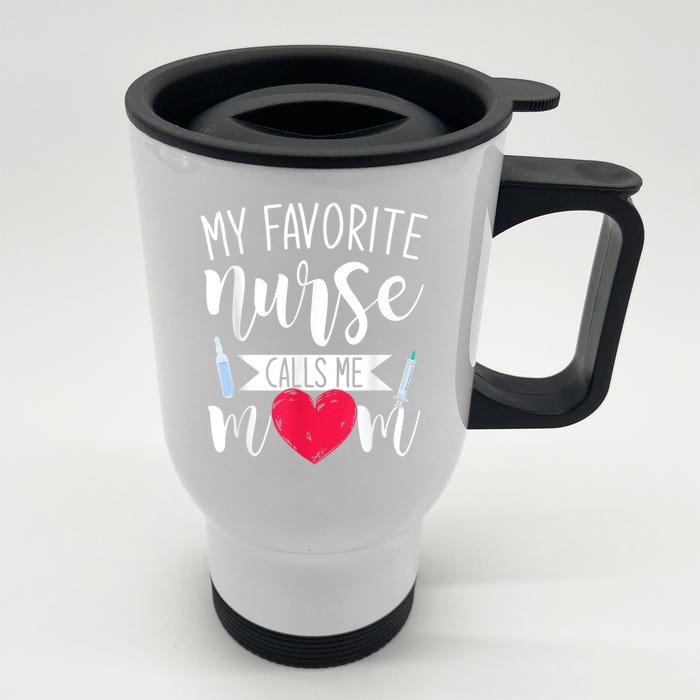 My Favorite Nurse Calls Me Mom Nursery Mother Nurse Front & Back Stainless Steel Travel Mug