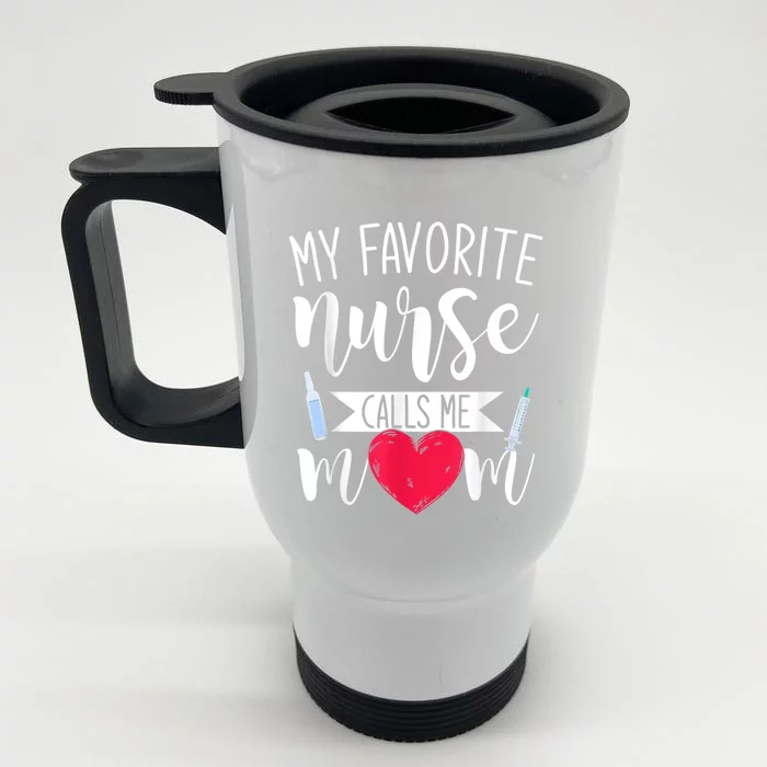 My Favorite Nurse Calls Me Mom Nursery Mother Nurse Front & Back Stainless Steel Travel Mug