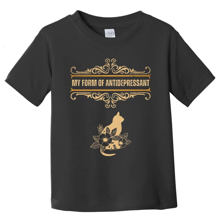 My Form Of Antidepressant Cute Cat Kitten Serotonin Toddler T-Shirt