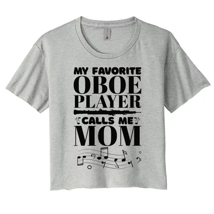 My Favorite Oboe Player Calls Me Mom Oboist Women Women's Crop Top Tee