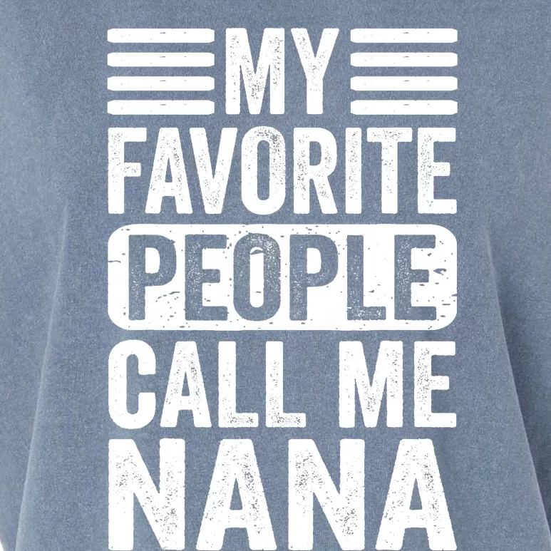 My Favorite People Call Me Nana Funny Mothers Day Grandma Garment-Dyed Women's Muscle Tee