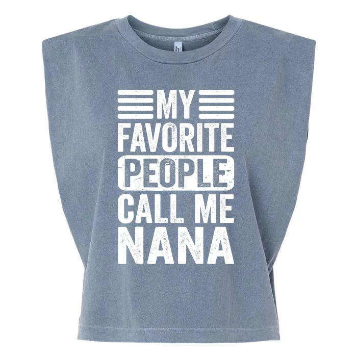 My Favorite People Call Me Nana Funny Mothers Day Grandma Garment-Dyed Women's Muscle Tee