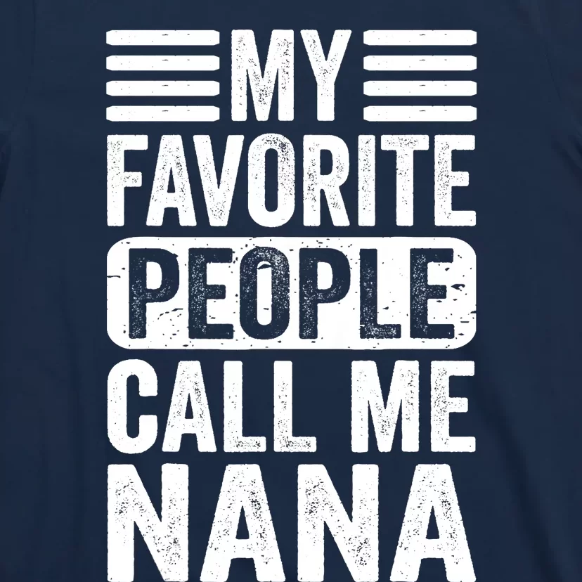 My Favorite People Call Me Nana Funny Mothers Day Grandma T-Shirt