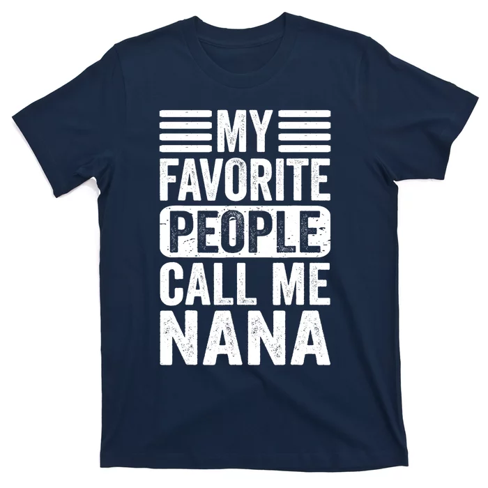 My Favorite People Call Me Nana Funny Mothers Day Grandma T-Shirt