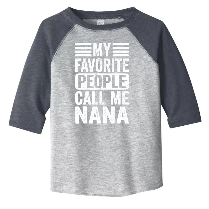 My Favorite People Call Me Nana Funny Mothers Day Grandma Toddler Fine Jersey T-Shirt