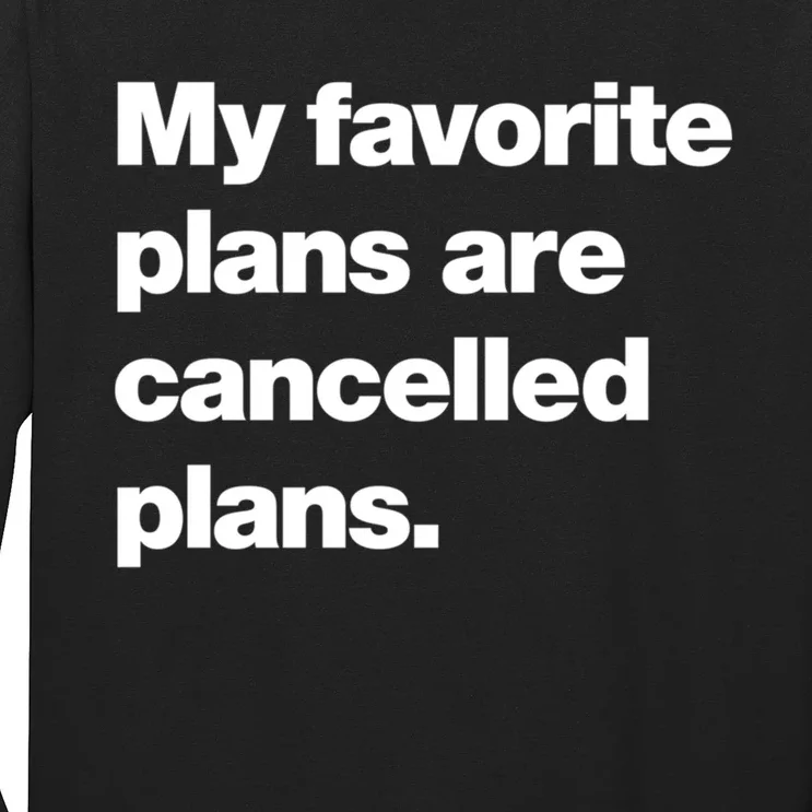 My Favorite Plans Are Cancelled Plans Long Sleeve Shirt