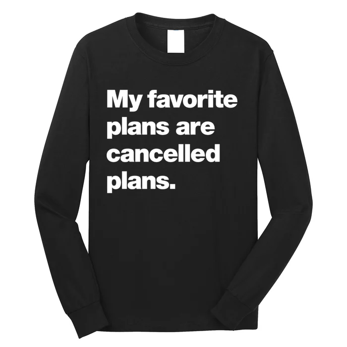 My Favorite Plans Are Cancelled Plans Long Sleeve Shirt