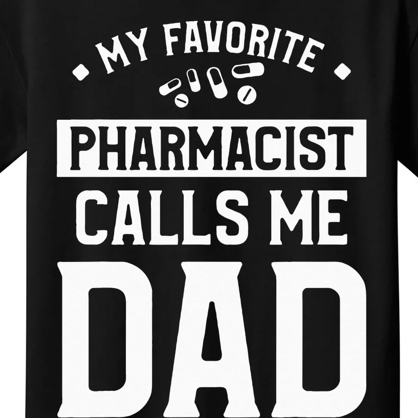 My Favorite Pharmacist Calls Me Dad Funny Pharmacy Kids T-Shirt