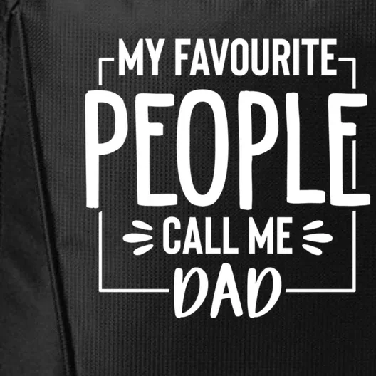 My Favorite People Call Me Papa Happy FatherS Day For Dad Cool Gift City Backpack