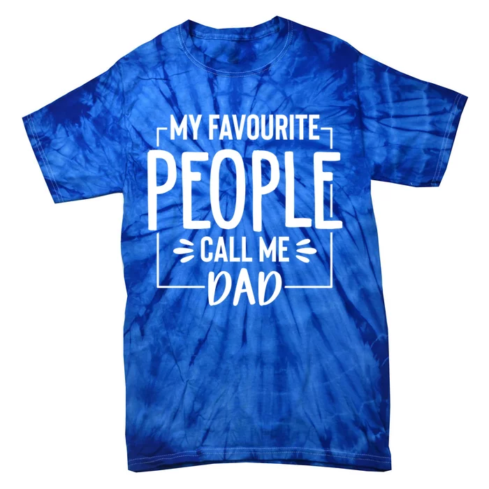 My Favorite People Call Me Papa Happy FatherS Day For Dad Cool Gift Tie-Dye T-Shirt