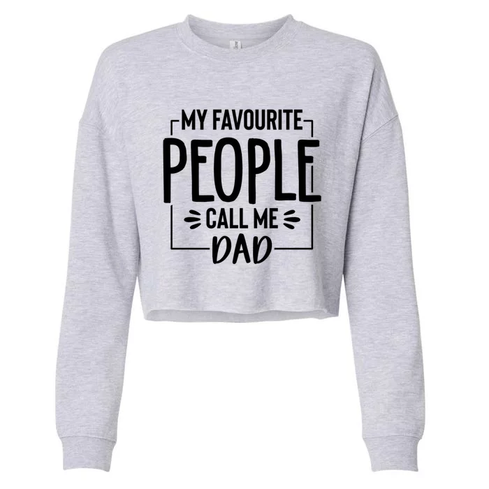 My Favorite People Call Me Papa Happy FatherS Day For Dad Cool Gift Cropped Pullover Crew