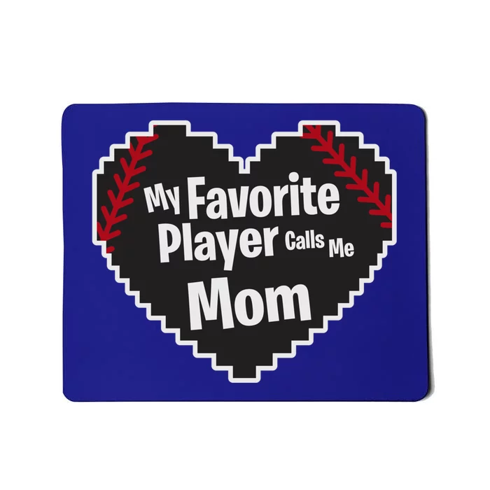 My Favorite Player Calls Me Mom Baseball Lover Sport Outdoor Great Gift Mousepad