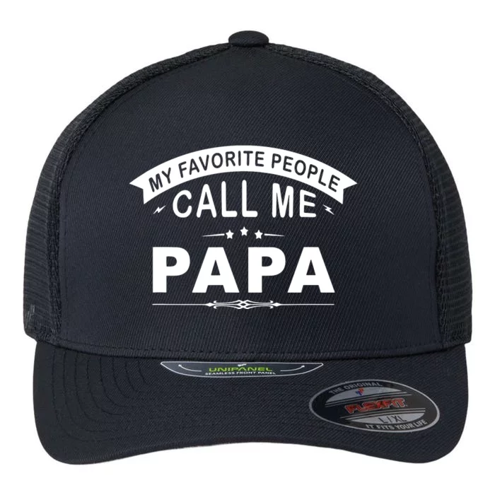 My Favorite People Call Me Papa Flexfit Unipanel Trucker Cap