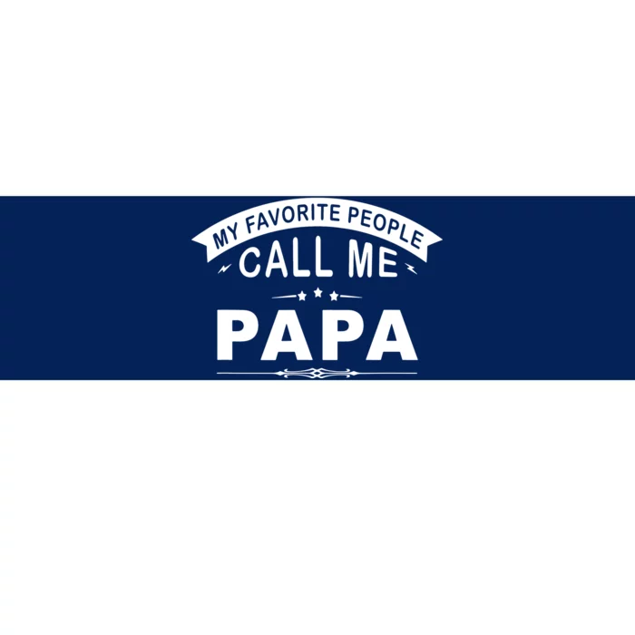 My Favorite People Call Me Papa Bumper Sticker