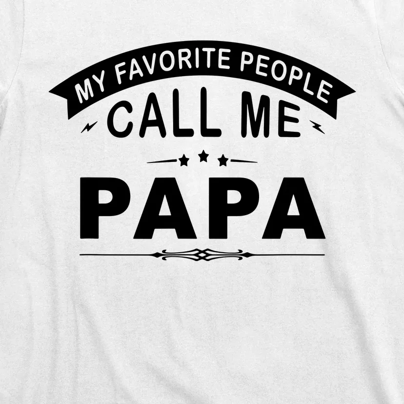 My Favorite People Call Me Papa T-Shirt