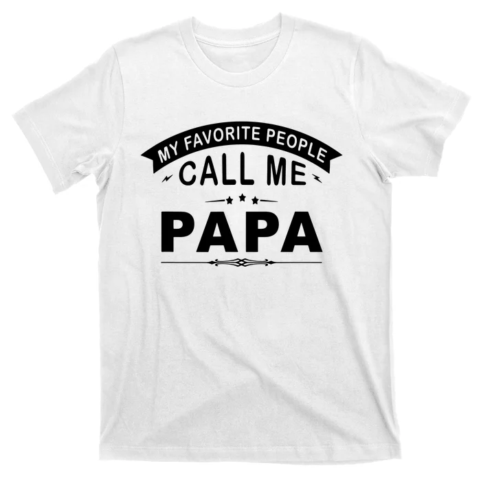 My Favorite People Call Me Papa T-Shirt