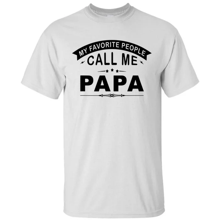 My Favorite People Call Me Papa Tall T-Shirt