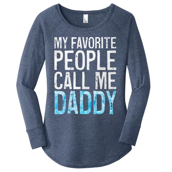 My Favorite People Call Me Daddy Fathers Day Women's Perfect Tri Tunic Long Sleeve Shirt