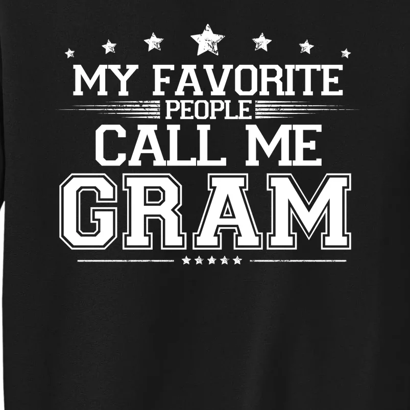 My Favorite People Call Me Gram Tall Sweatshirt