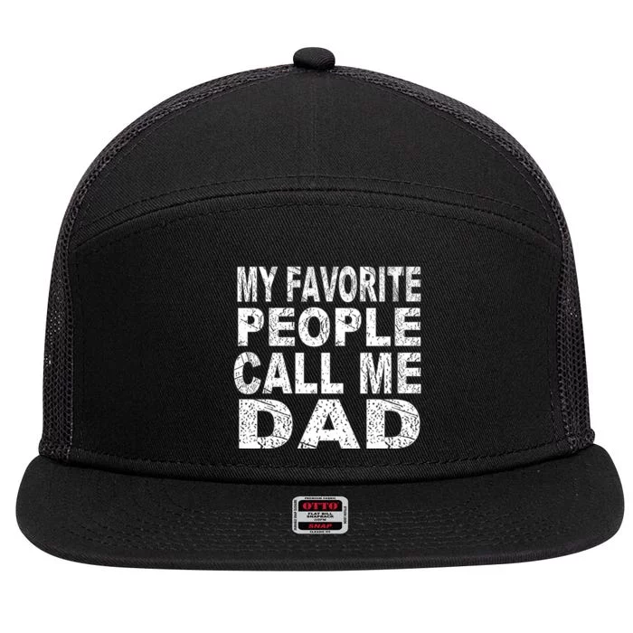 My Favorite People Call Me Dad Gift FatherS Day 7 Panel Mesh Trucker Snapback Hat