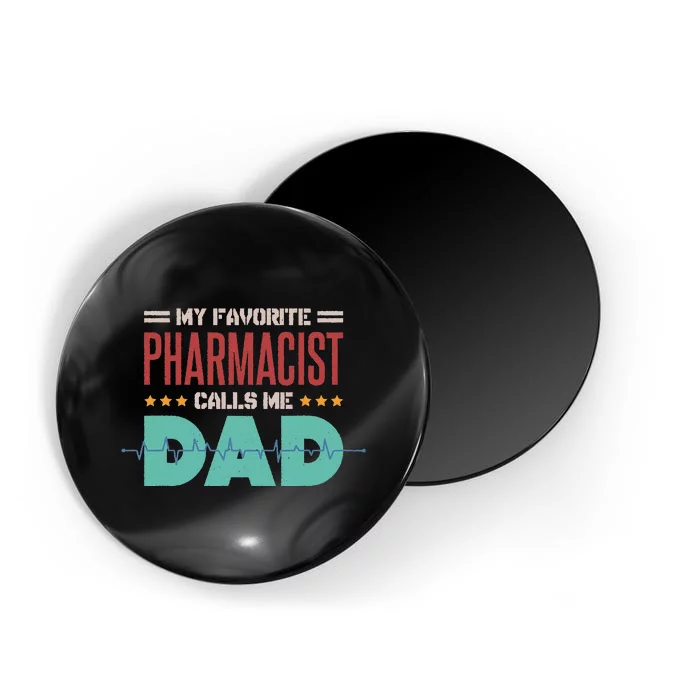 My Favorite Pharmacist Calls Me Dad Pharmacy Tech Pills Magnet