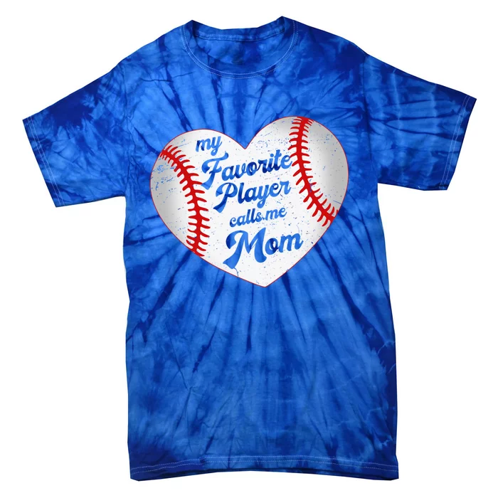 My Favorite Player Calls Me Mom Baseball Mothers Day Saying Gift Tie-Dye T-Shirt