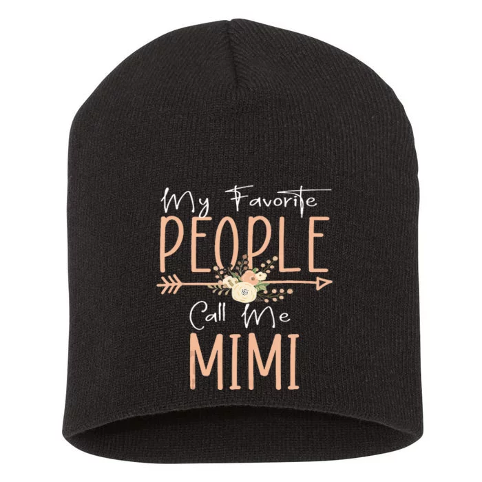 My Favorite People Call Me Mimi Mothers Day Floral Short Acrylic Beanie