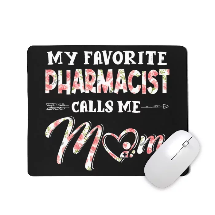 My Favorite Pharmacist Calls Me Mom Floral Design Mousepad