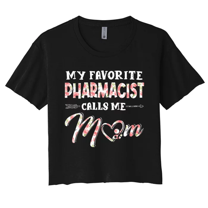 My Favorite Pharmacist Calls Me Mom Floral Design Women's Crop Top Tee