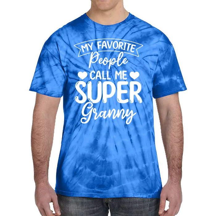 My Favorite People Call Me Super Granny Mother's Day Gift Tie-Dye T-Shirt