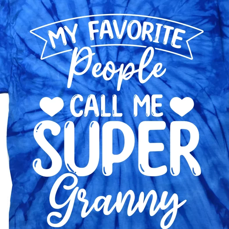 My Favorite People Call Me Super Granny Mother's Day Gift Tie-Dye T-Shirt