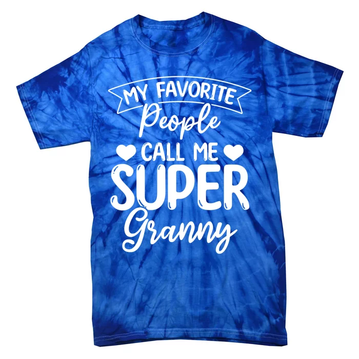 My Favorite People Call Me Super Granny Mother's Day Gift Tie-Dye T-Shirt