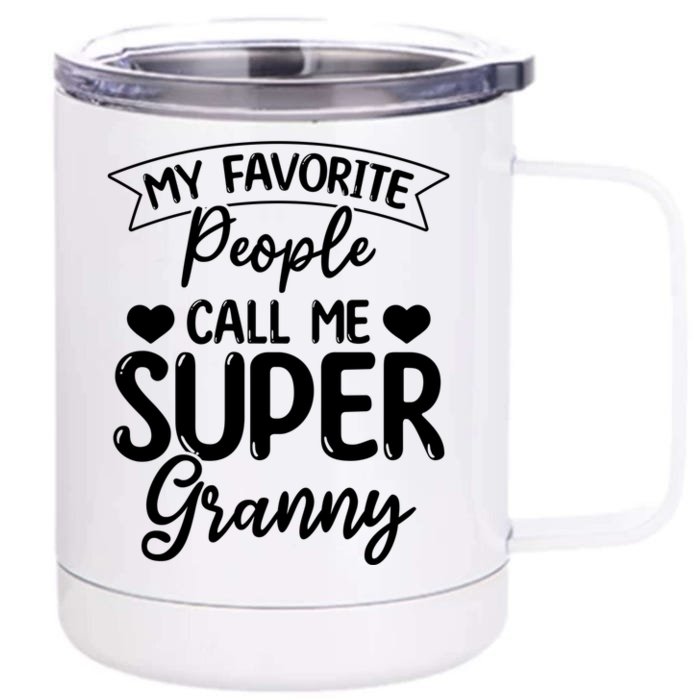 My Favorite People Call Me Super Granny Mother's Day Gift Front & Back 12oz Stainless Steel Tumbler Cup