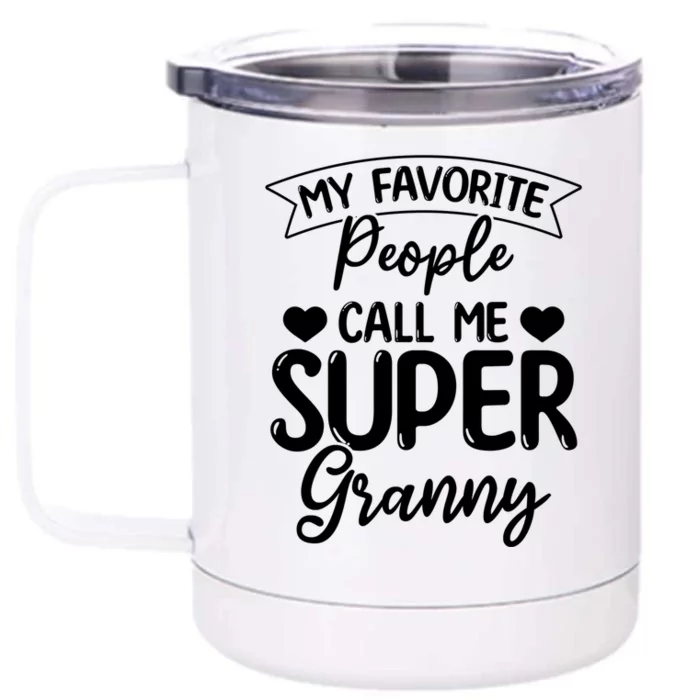 My Favorite People Call Me Super Granny Mother's Day Gift Front & Back 12oz Stainless Steel Tumbler Cup