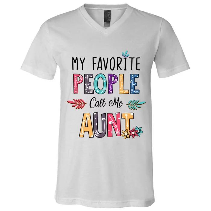 My Favorite People Call Me Aunt Floral Art Happy Mother Day V-Neck T-Shirt