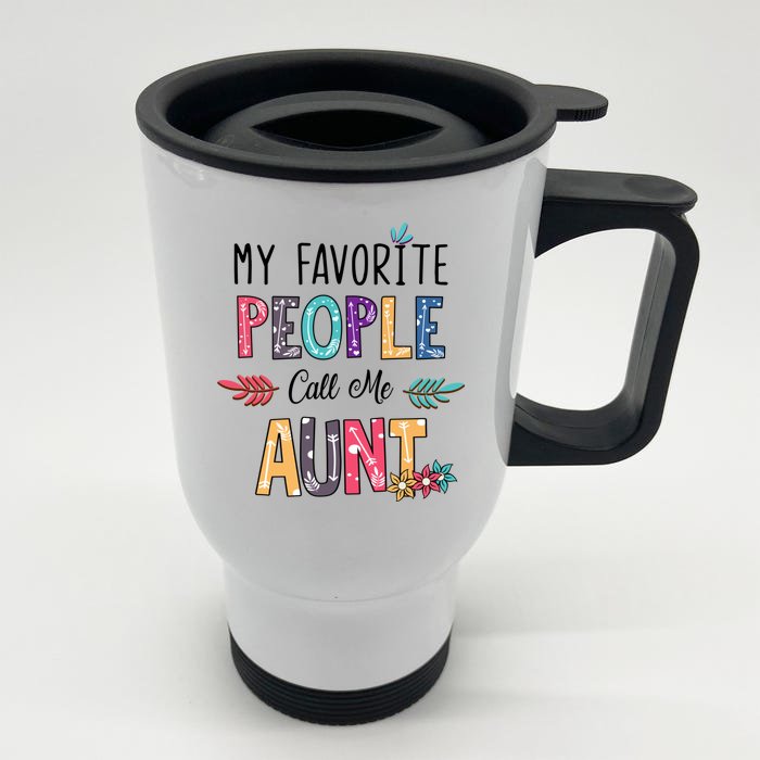 My Favorite People Call Me Aunt Floral Art Happy Mother Day Front & Back Stainless Steel Travel Mug